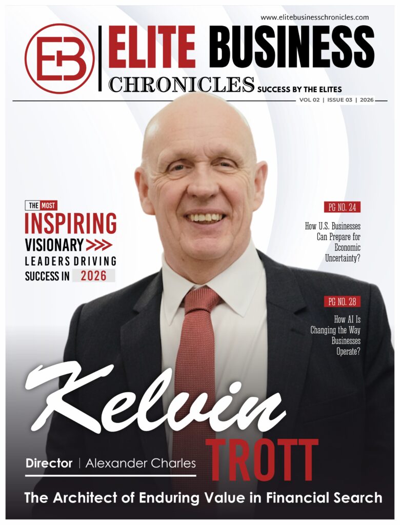 Elite Business Chronicles magazine cover featuring Kelvin Trott, cover highlights him as “The Most Inspiring Visionary Leaders Driving Success in 2026”, with headlines on The Architect of Enduring Value in Financial Search